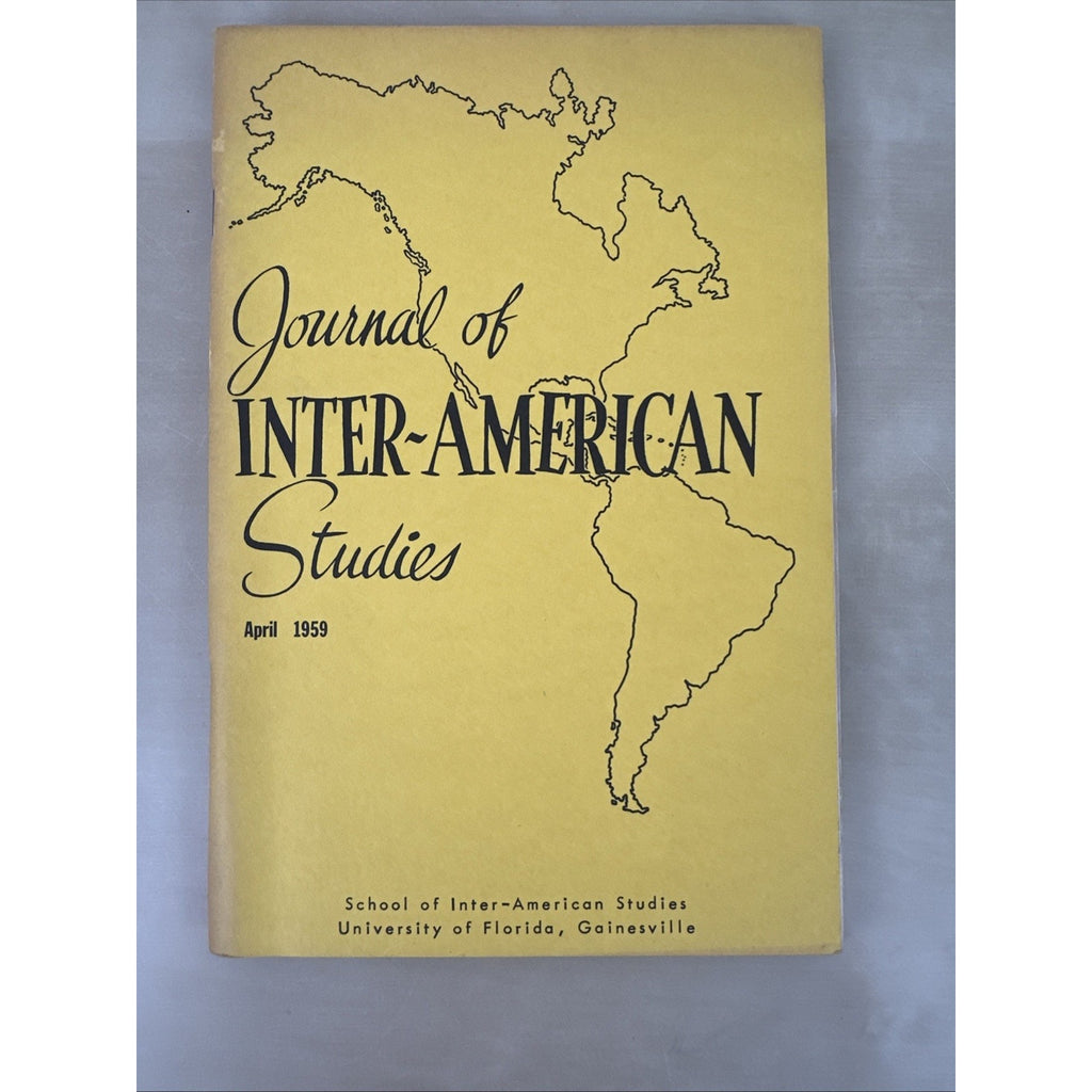 JOURNAL OF INTER-AMERICAN STUDIES, VOL. I, 3 Number 2, 3 and 4 Apr Jul Oct 1959