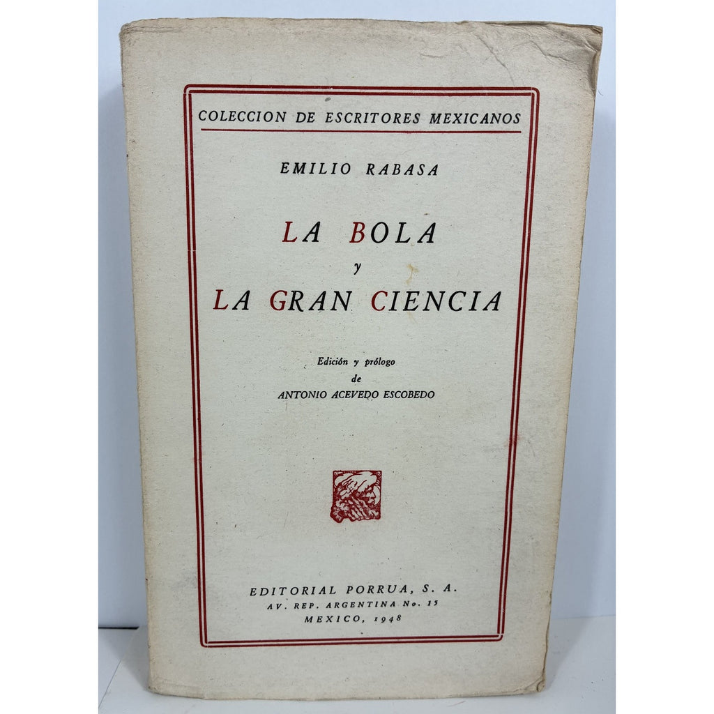 Emilio Rabasa - La Bola y La Gran Ciencia (1948) Coleccion Escritores Mexicanos