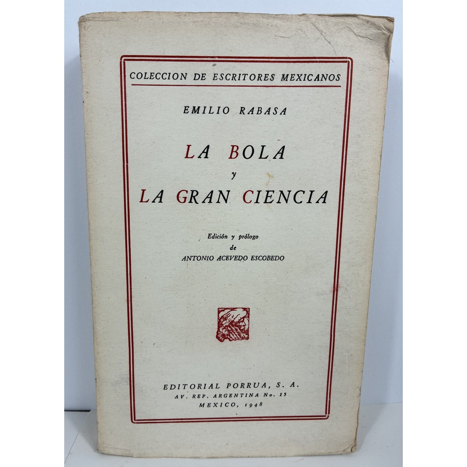 Emilio Rabasa - La Bola y La Gran Ciencia (1948) Coleccion Escritores Mexicanos